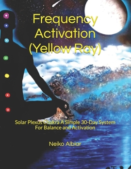 Paperback Frequency Activation (yellow Ray): Solar plexus chakra A simple 30-day system for balance and activation Book