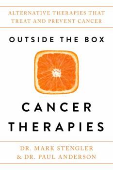 Hardcover Outside the Box Cancer Therapies: Alternative Therapies That Treat and Prevent Cancer Book