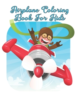 Paperback Airplane Coloring Book For Kids: Airplane Coloring Book For Kids Ages 4-8, 8-12 Book