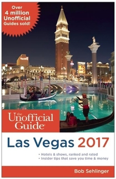 The Unofficial Guide to Las Vegas 2017