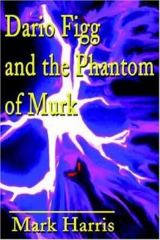 Paperback Dario Figg and the Phantom of Murk Book