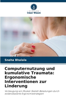 Computernutzung und kumulative Traumata: Ergonomische Interventionen zur Linderung (German Edition)