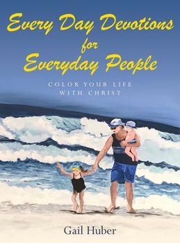 Hardcover Every Day Devotions for Everyday People: Color Your Life With Christ Book