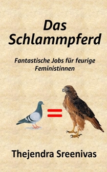 Paperback Das Schlammpferd: Fantastische Jobs für feurige Feministinnen [German] Book