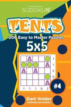 Paperback Sudoku Tents - 200 Easy to Master Puzzles 5x5 (Volume 4) Book