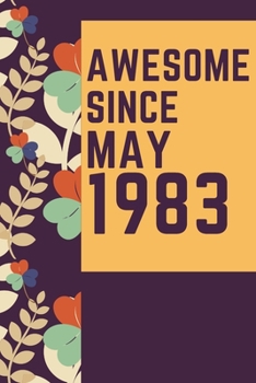 Paperback Awesome Since May1982 Notebook Birthday Gift: Lined Notebook / Journal Gift, 120 Pages, 6x9, Soft Cover, Matte Finish Book