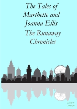 Paperback The Tales of Marthette and Joanna Ellis: The Runaway Chronicles Book