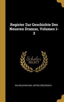 Hardcover Register Zur Geschichte Des Neueren Dramas, Volumes 1-3 [German] Book