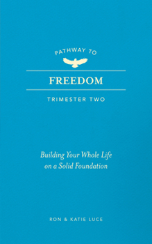 Paperback Pathway to Freedom (Trimester Two): Building Your Whole Life on a Solid Foundation Book