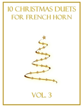 10 Christmas Duets for French Horn: Vol. 3
