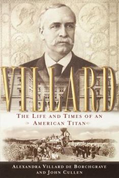 Hardcover Villard: The Life and Times of an American Titan Book