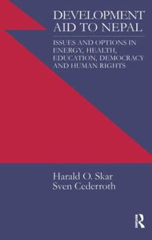 Hardcover Development Aid to Nepal: Issues and Options in Energy, Health, Education, Democracy and Human Rights Book