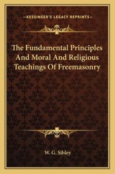 Paperback The Fundamental Principles And Moral And Religious Teachings Of Freemasonry Book