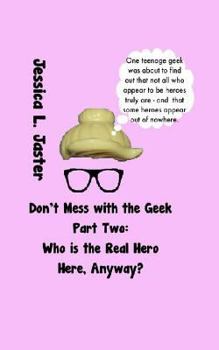 Paperback Who is the Real Hero Here, Anyway?, Part Two (Don't Mess with the Geek, #2) Book