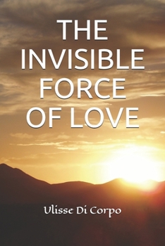 Paperback The Invisible Force of Love Book
