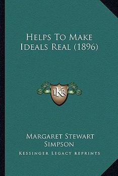 Paperback Helps To Make Ideals Real (1896) Book