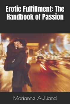 Paperback Erotic Fulfillment: The Handbook of Passion Book