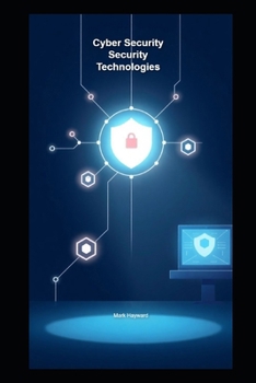 Cyber Security Security Technologies (Cyber Security Series 4)