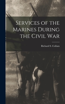 Hardcover Services of the Marines During the Civil War Book
