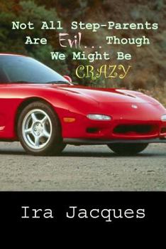 Paperback Not All Step-Parents Are Evil...: Though We Might Be Crazy Book