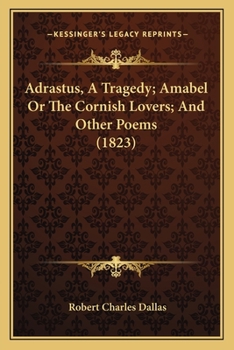 Paperback Adrastus, A Tragedy; Amabel Or The Cornish Lovers; And Other Poems (1823) Book