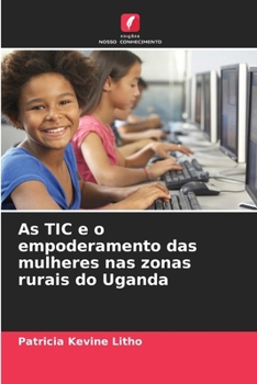 Paperback As TIC e o empoderamento das mulheres nas zonas rurais do Uganda [Portuguese] Book