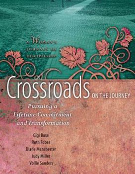Spiral-bound Crossroads on the Journey: Pursuing a Lifetime Commitment and Transformation: A Woman's Journey of Discipleship Book