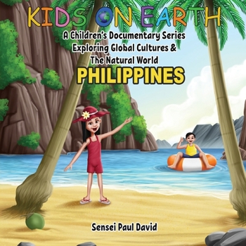 Paperback Kids On Earth - Philippines: A Children's Documentary Series Exploring Global Cultures & The Natural World Book