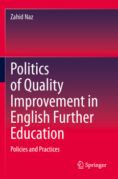 Paperback Politics of Quality Improvement in English Further Education: Policies and Practices Book