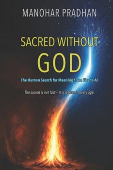 Paperback Sacred Without God: The Human Search for Meaning from Fire to AI Book