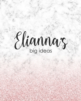 Paperback Elianna's Big Ideas: Personalized Notebook - 8x10 Lined Women's Journal Book