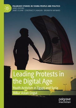 Paperback Leading Protests in the Digital Age: Youth Activism in Egypt and Syria Book