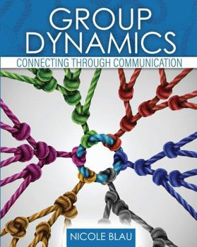 Paperback Group Dynamics: Connecting Through Communication Book