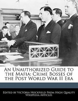 Paperback An Unauthorized Guide to the Mafia: Crime Bosses of the Post World War II Era Book