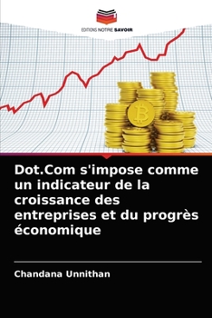 Paperback Dot.Com s'impose comme un indicateur de la croissance des entreprises et du progrès économique [French] Book