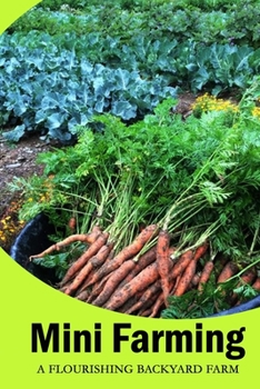 Paperback Mini Farming: A Flourishing Backyard Farm: Creative Homeowner Book