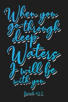 Through Deep Waters I Will Be With You Isaiah 43:2: Bible Verse Prayer Quote Lined Journal Composition Notebook | 6x9 | 120 Pages