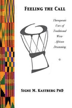 Paperback Feeling the Call: Therapeutic Uses of Traditional West-African Drumming Book