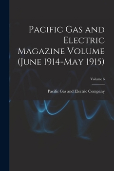 Paperback Pacific Gas and Electric Magazine Volume (June 1914-May 1915); Volume 6 Book