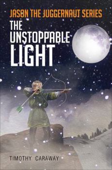 Paperback The Unstoppable Light (Jason the Juggernaut) Book
