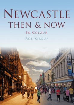 Paperback Newcastle Then & Now: In Colour Book