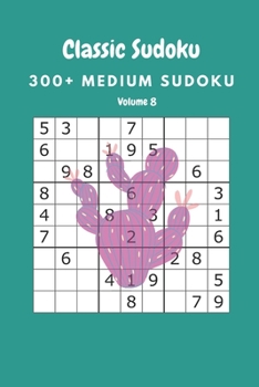 Classic Sudoku: 300+ Medium sudoku Volume 8