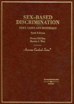 Hardcover Kay and West's Cases and Materials on Sex-Based Discrimination, 6th Book