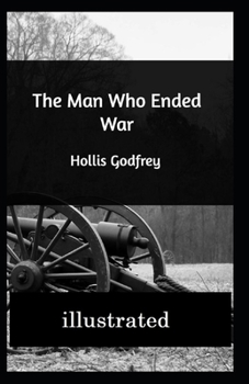 The Man Who Ended War illustrated