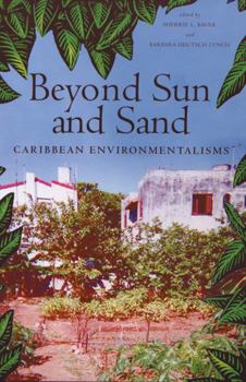 Hardcover Beyond Sun and Sand: Caribbean Environmentalisms Book