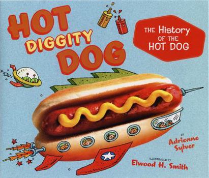 Hardcover Hot Diggity Dog: The History of the Hot Dog Book
