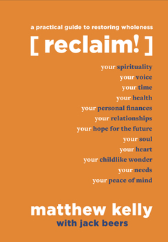 Hardcover Reclaim: A Practical Guide to Restoring Wholeness Book