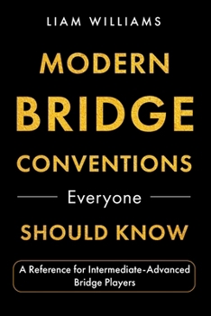 Paperback Modern Bridge Conventions Everyone Should Know: A Reference for Intermediate-Advanced Bridge Players Book