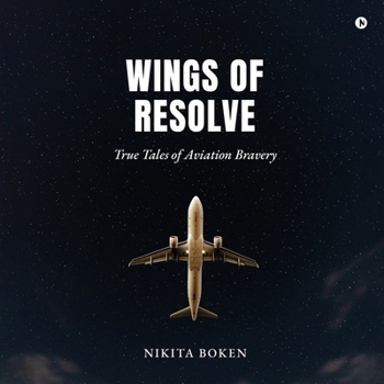 Paperback Wings of Resolve: True Tales of Aviation Bravery Book