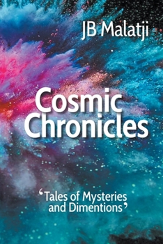 Paperback Cosmic Chronicles: Tales of Mysteries and Dimensions Book